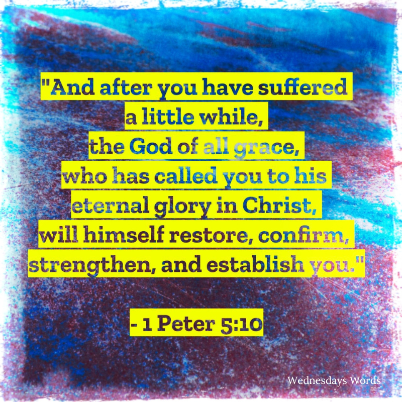Wednesday’s Words, 1 Peter 5:10