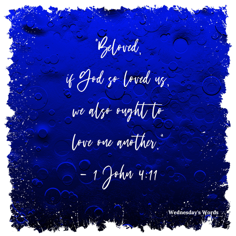 Wednesday’s Words, 1 John 4:11