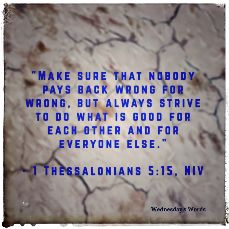 Wednesday’s Words, 1 Thessalonians 5:15
