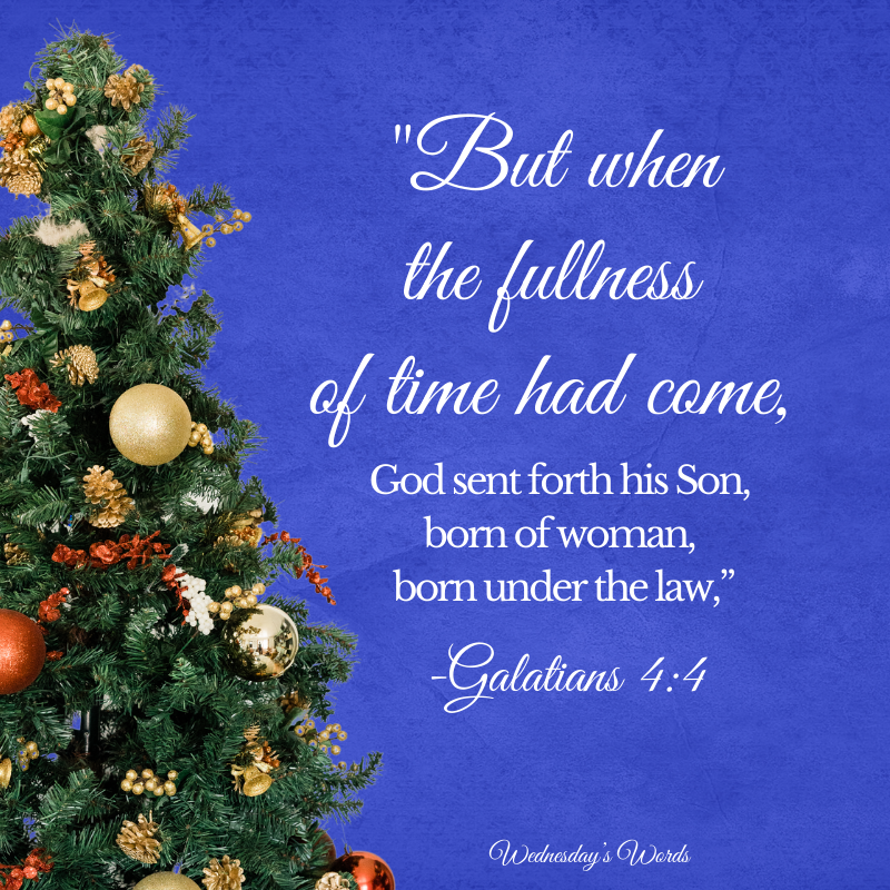 Wednesday’s Words! Galatians 4:4