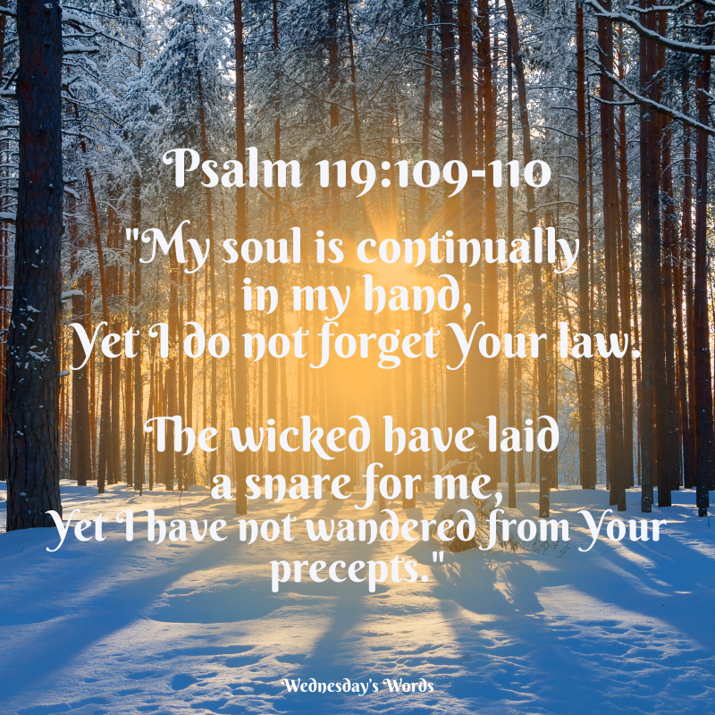 Wednesday’s Words, Psalm 119:109-110