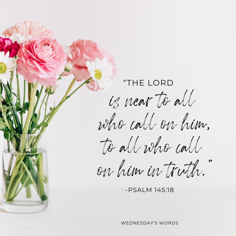 Wednesday’s Words, Psalm 145:18