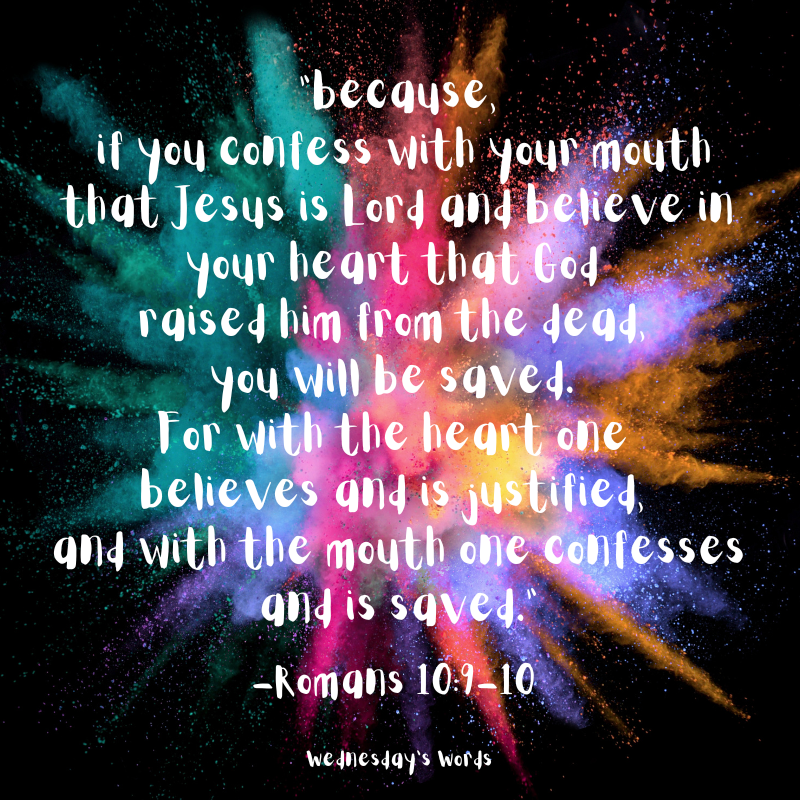 Wednesday’s Words, Romans 10:9-10