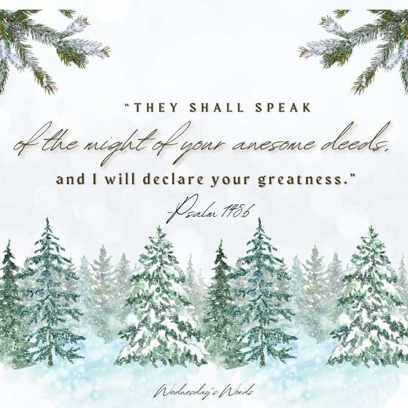 Wednesday’s Words, Psalm 145:6
