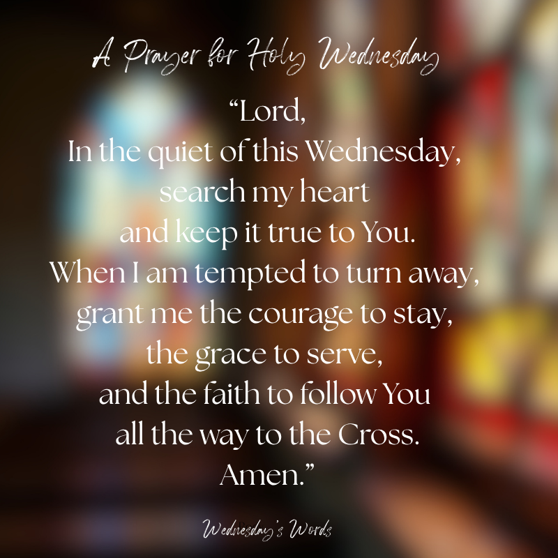 Wednesday’s Words, A Holy Week Prayer