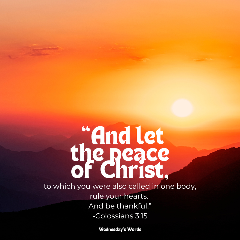 Wednesday’s Words, Colossians 3:15