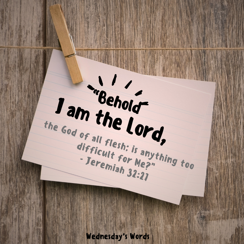 Wednesday’s Words, Jeremiah 32:27