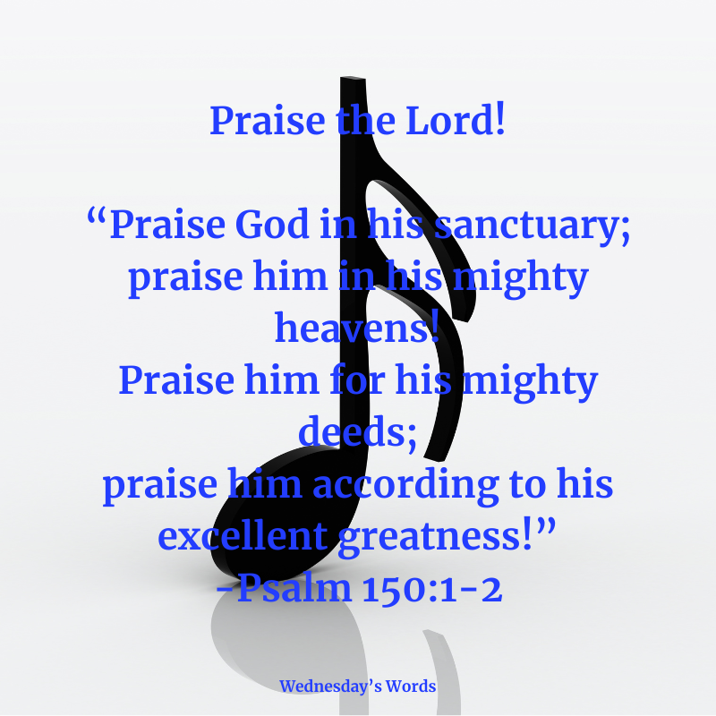 Wednesday’s Words, Psalm 150:1-2
