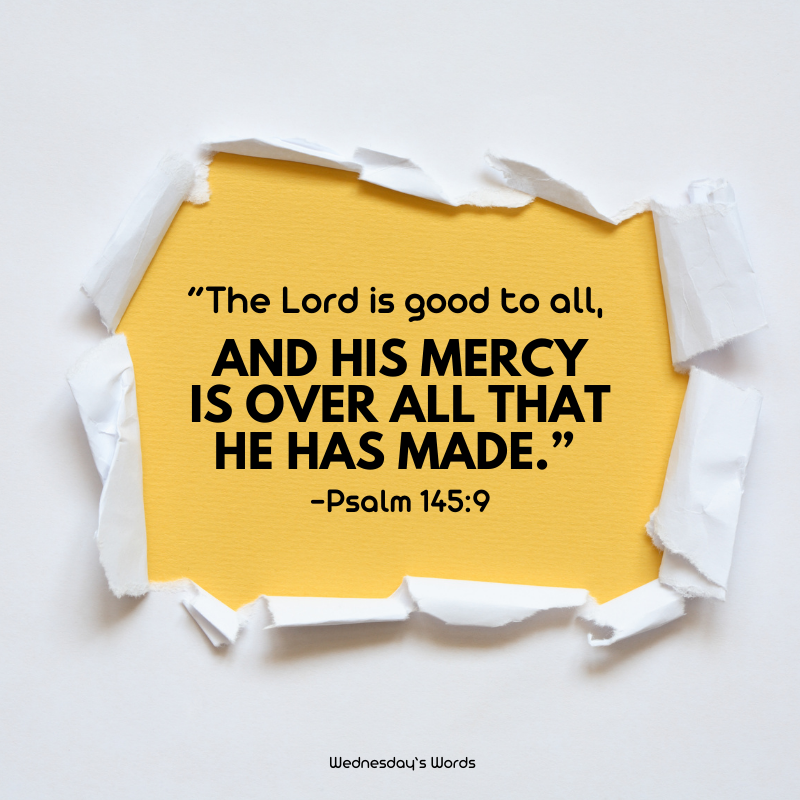 Wednesday’s Words, Psalm 145:9