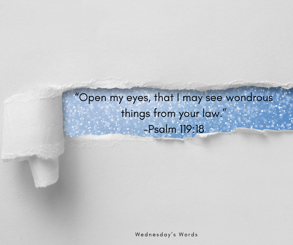 Wednesday’s Words, Psalm 119:18