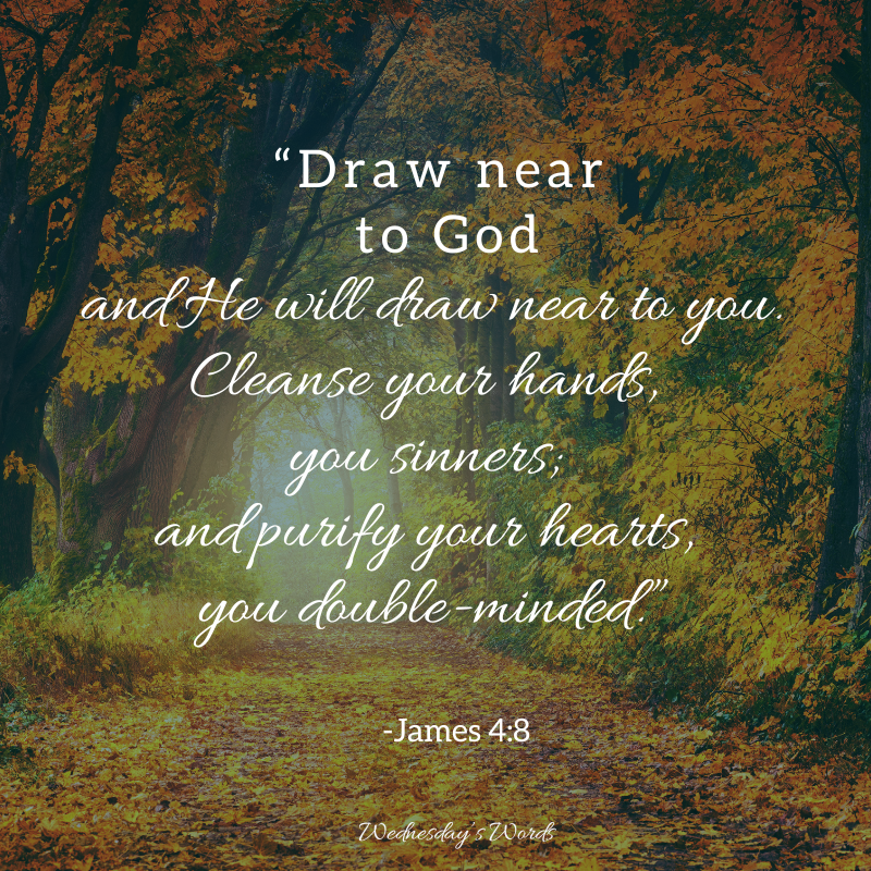 Wednesday’s Words, James 4:8